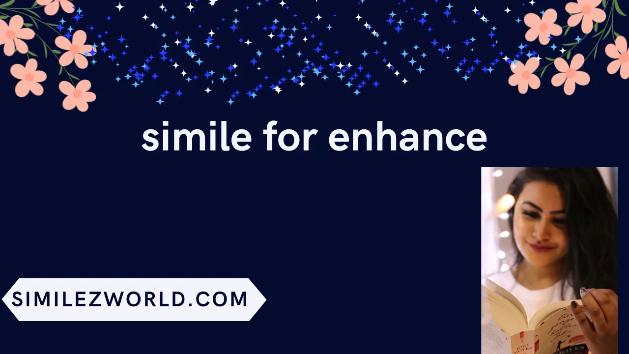 simile for enhance