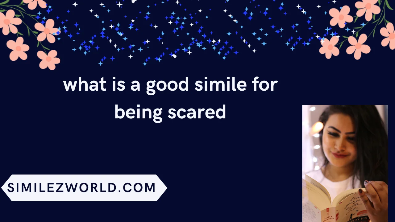 what is a good simile for being scared