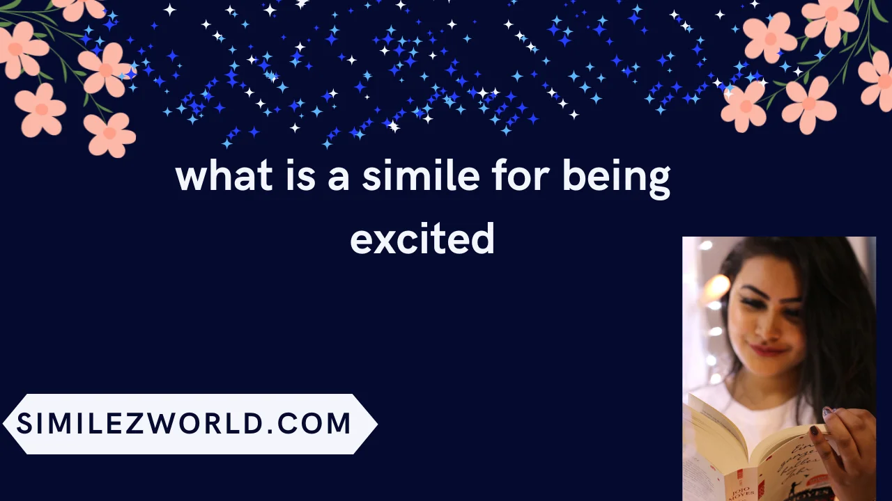 what is a simile for being excited